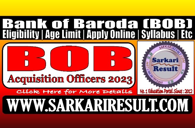 Sarkari Result BOB Acquisition Officers Recruitment 2023