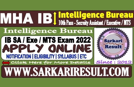 Sarkari Result MHA IB SA Exe / MTS Online Form 2022