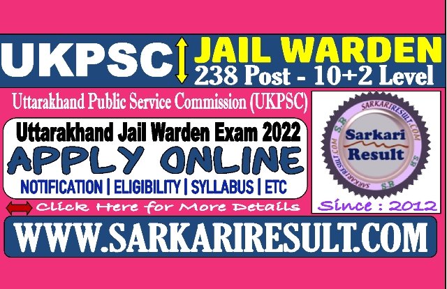 Sarkari Result UKPSC Jail Warden Recruitment 2022